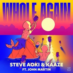 Steve Aoki & KAAZE ft. John Martin - Whole Again